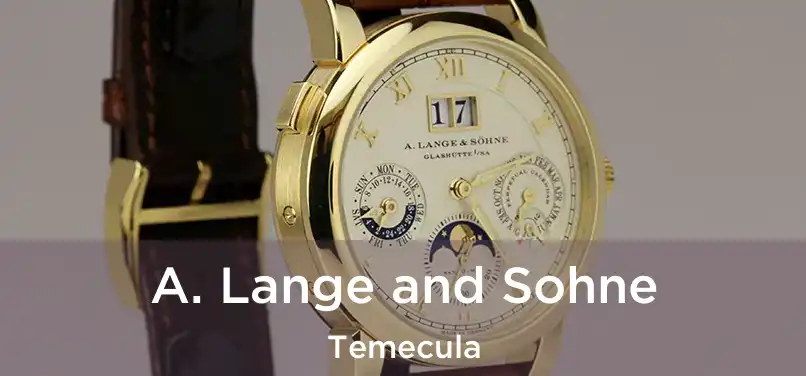 A. Lange and Sohne Temecula