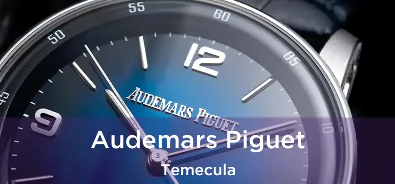 Audemars Piguet Temecula