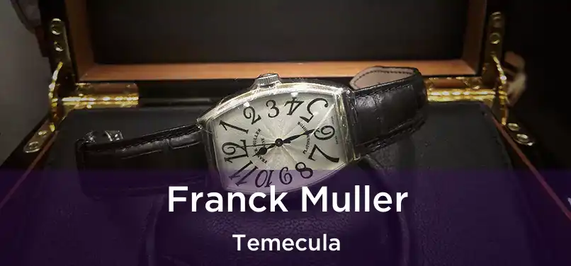 Franck Muller Temecula