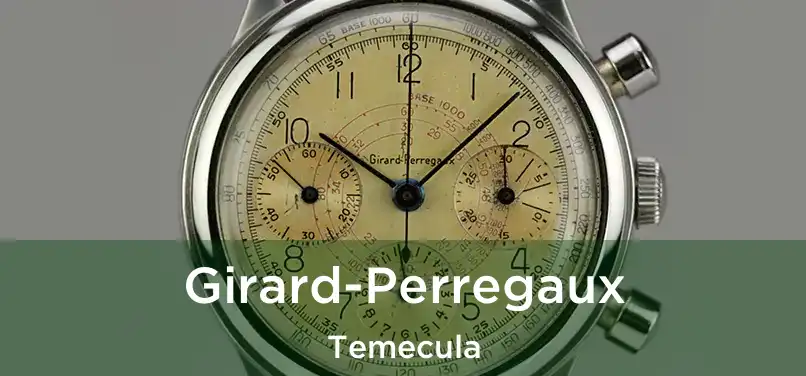 Girard-Perregaux Temecula