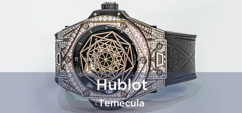 Hublot Temecula