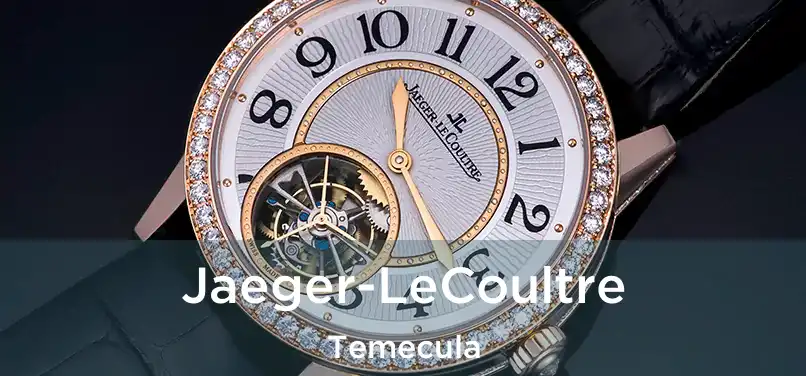 Jaeger-LeCoultre Temecula