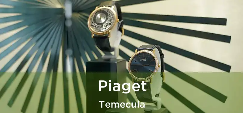 Piaget Temecula