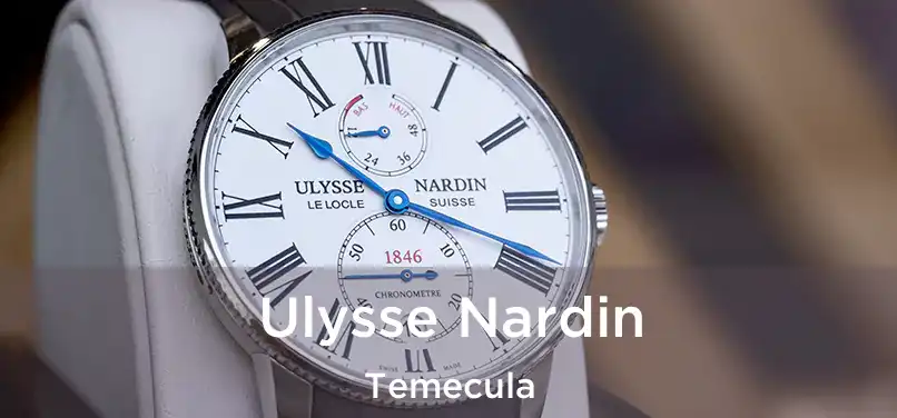 Ulysse Nardin Temecula