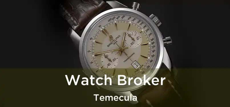 Watch Broker Temecula